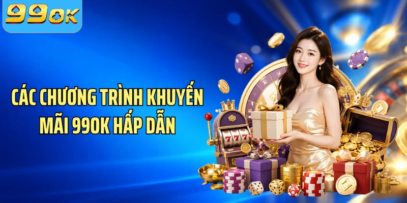 Các chương trình khuyến mãi 99OK hấp dẫn