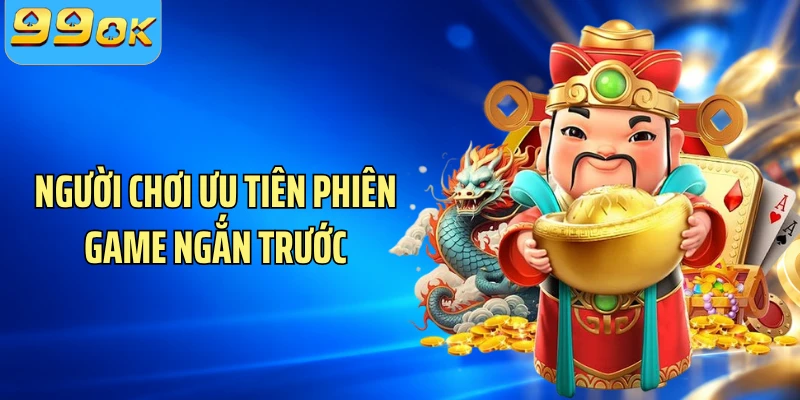 Người chơi ưu tiên phiên game ngắn trước